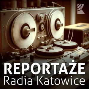 Reportaże | Radio Katowice