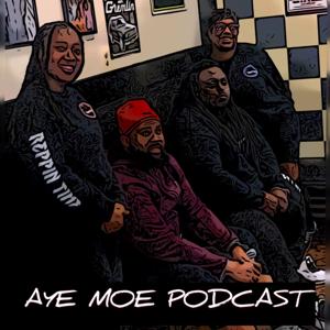 Aye Moe Podcast