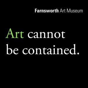 Farnsworth Art Museum: Art Cannot Be Contained