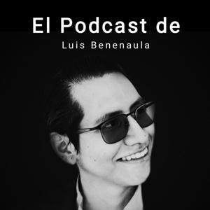 El Podcast de Luis Benenaula