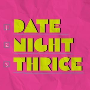 Date Night Thrice: gaming, drinks, movies and everything in between