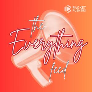 The Everything Feed - All Packet Pushers Pods by Packet Pushers