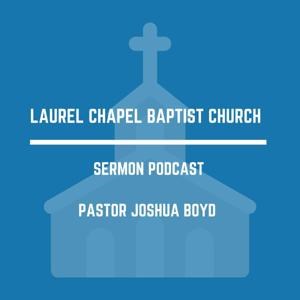 Laurel Chapel Baptist Church Sermon Podcast