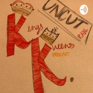 Kings & Kweens Uncut