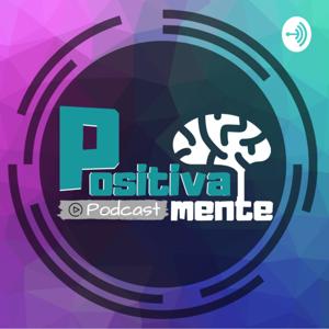 Positiva Mente Podcast