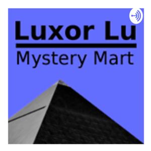 Luxor Lu ^ Mystery Mart