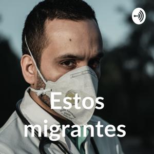 Estos migrantes