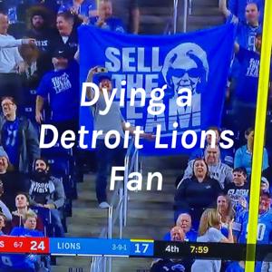 Dying a Detroit Lions Fan