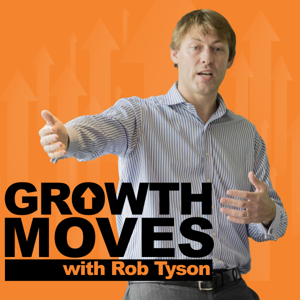 Growth Moves with Rob Tyson