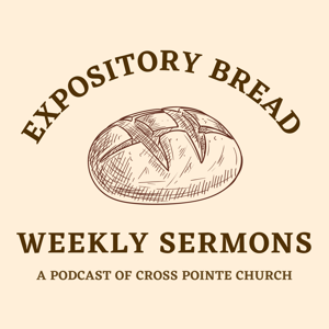 Expository Bread - Weekly Sermons