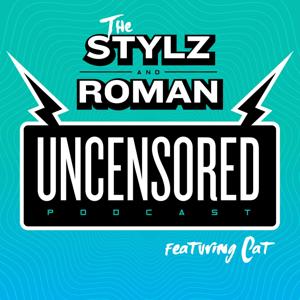 The Stylz & Roman UNCENSORED Podcast featuring Cat!