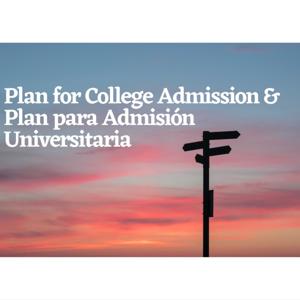 Plan for College Admission & Plan para Admisión Universitaria