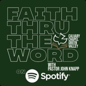 Faith Thru The Word by Calvary Chapel Green Valley