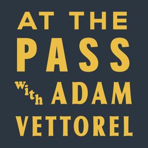 At The Pass with Adam Vettorel