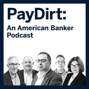 PayDirt: An American Banker Podcast with Daniel Wolfe