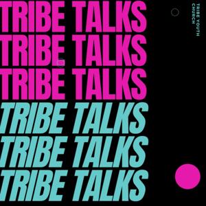 Tribe Talks