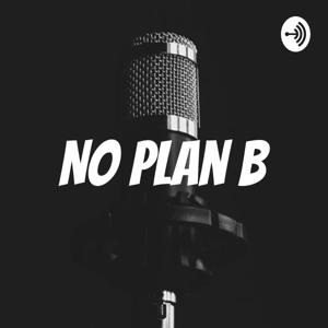 No Plan B