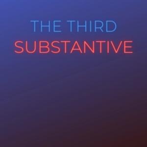 The Third Substantive