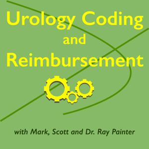 Urology Coding and Reimbursement Podcast by Mark Painter, Scott Painter and Dr. Ray Painter