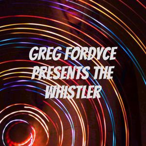 Greg Fordyce Presents The Whistler