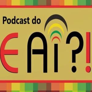 Podcast do E aí?!