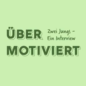 übermotiviert - 2 Jungs, 1 Interview