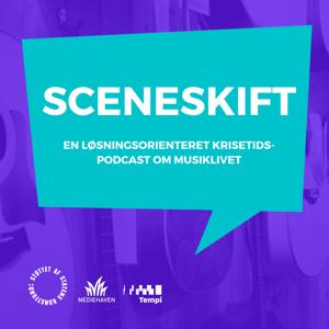 Sceneskift - en løsningsorienteret krisetidspodcast om musiklivet