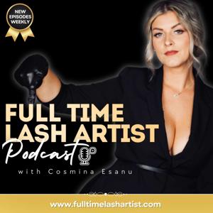 Full Time Lash Artist Podcast with Cosmina Esanu