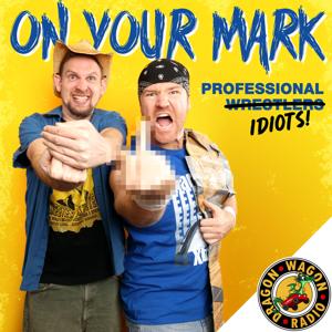 On Your Mark Wrestling Podcast by Dragon Wagon Radio