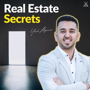 Real Estate Secrets with Yash Akpinar