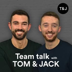 Team Talk with Tom & Jack