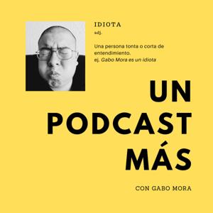 Un Podcast Más con Gabo Mora