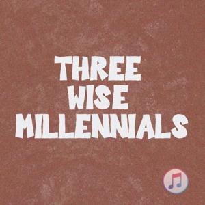 Three Wise Millennials