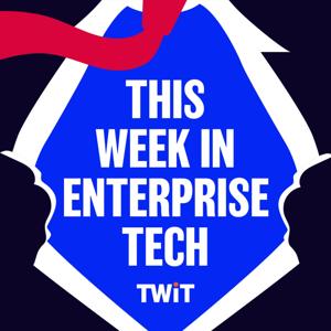 This Week in Enterprise Tech (Audio) by TWiT