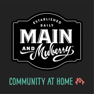 Main and Mulberry: Community at Home