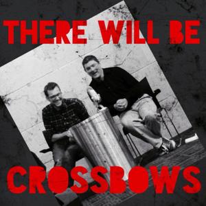 There Will Be Crossbows