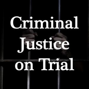 Criminal Justice On Trial