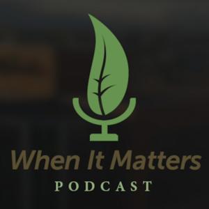When It Matters Podcast