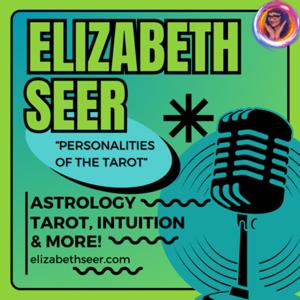 Elizabeth Seer: Personalities of the Tarot, Astrology, Intuition, and More