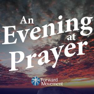 An Evening at Prayer - an Episcopal Evening Prayer Podcast by Forward Movement, Fr. Wiley Ammons, Mtr. Lisa Meirow