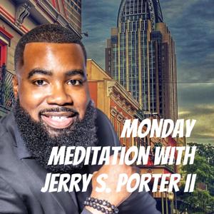 Monday Meditation with Jerry S. Porter II