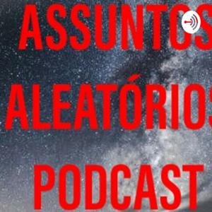 ASSUNTOS ALEATÓRIOS PODCAST