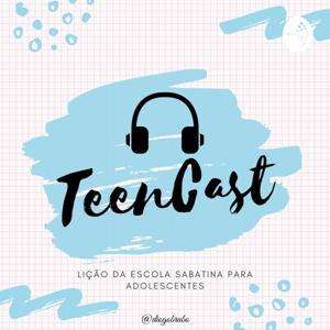 TeenCast - Lição da Escola Sabatina para Adolescentes