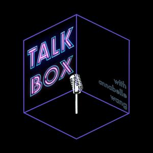 Talk Box with Annabelle Wang