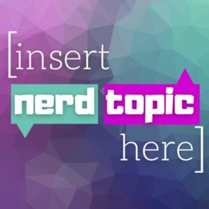 [Insert Nerd Topic Here]