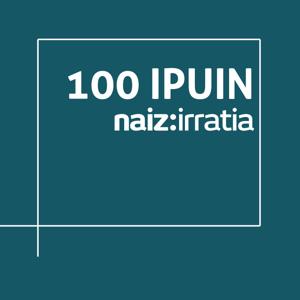 NAIZ IRRATIA - 100 ipuin | naiz.eus