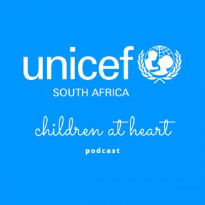 Children at Heart – Unicef South Africa Podcast