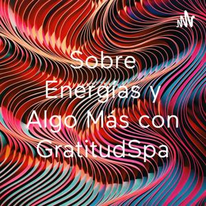 Sobre Energías y Algo Más con GratitudSpa