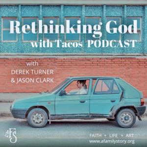 Rethinking God with Tacos Podcast by Jason Clark