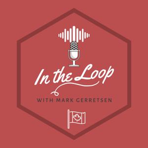 In the Loop with Mark Gerretsen